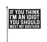 Si vous pensez que je suis un idiot, vous devriez rencontrer mon frère, drapeau 3x5, décoration murale extérieure double face populaire pour fête, 3x5 pieds, si vous pensez que je suis un idiot, vous