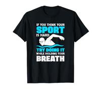 Si Vous Pensez Que Votre Sport est Difficile, essayez de Le Faire en Tenant Le Souffle T-Shirt