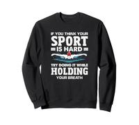 Si Vous Pensez Que Votre Sport est Difficile, Nageur Amusant Sweatshirt