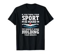 Si Vous Pensez Que Votre Sport est Difficile, Nageur Amusant T-Shirt