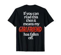 Si Vous Pouvez Lire ceci, Cela Signifie Que ma Petite Amie est tombée. T-Shirt