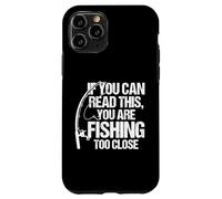 Si Vous Pouvez Lire ceci, C'est Que Vous pêchez de trop près Coque pour iPhone 11 Pro