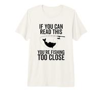 Si Vous Pouvez Lire ceci, C'est Que Vous pêchez de trop près. Funny Fish T-Shirt Haut de Gamme