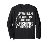 Si Vous Pouvez Lire ceci, C'est Que Vous pêchez de trop près Manche Longue