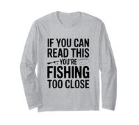 Si Vous Pouvez Lire ceci, C'est Que Vous pêchez de trop près Manche Longue