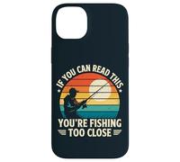 Si vous pouvez lire ceci, c'est que vous pêchez de trop près, pêcheur Coque pour iPhone 14 Plus