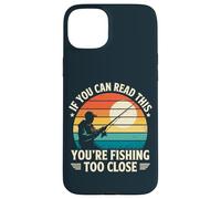 Si vous pouvez lire ceci, c'est que vous pêchez de trop près, pêcheur Coque pour iPhone 15 Plus