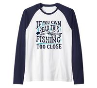 Si vous pouvez lire ceci, c'est que vous pêchez un poisson de trop près Manche Raglan