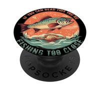 Si vous pouvez lire ceci, c'est que vous pêchez un poisson de trop près PopSockets PopGrip Adhésif