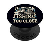 Si vous pouvez lire ceci, c'est que vous pêchez un poisson de trop près PopSockets PopGrip Adhésif