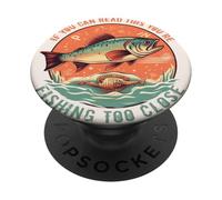 Si vous pouvez lire ceci, c'est que vous pêchez un poisson de trop près PopSockets PopGrip Adhésif