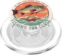 Si vous pouvez lire ceci, c'est que vous pêchez un poisson de trop près PopSockets PopGrip pour MagSafe