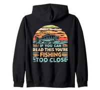 Si vous pouvez lire ceci, c'est que vous pêchez un poisson de trop près Sweat à Capuche
