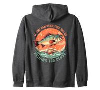 Si vous pouvez lire ceci, c'est que vous pêchez un poisson de trop près Sweat à Capuche