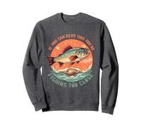 Si vous pouvez lire ceci, c'est que vous pêchez un poisson de trop près Sweatshirt
