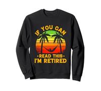 Si Vous Pouvez Lire ceci, I'm Retired Retired Retro Sunset Sweatshirt