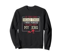 Si Vous Pouvez Lire ceci, J'Ai été forcée de Quitter Mon erg, C'est drôle Sweatshirt