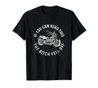 Si vous pouvez lire ceci, The Bitch Fell Off Funny Biker T-Shirt