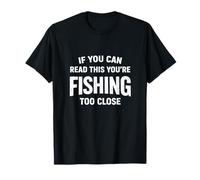 Si Vous Pouvez Lire ceci, Vous pêchez de trop près Funny Bold T-Shirt