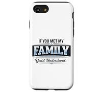 Si Vous rencontriez ma Famille, Vous comprendriez Un Dicton Amusant Coque pour iPhone SE (2020) / 7/8