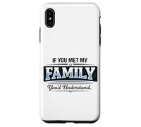 Si Vous rencontriez ma Famille, Vous comprendriez Un Dicton Amusant Coque pour iPhone XS Max