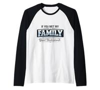 Si Vous rencontriez ma Famille, Vous comprendriez Un Dicton Amusant Manche Raglan