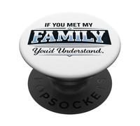 Si Vous rencontriez ma Famille, Vous comprendriez Un Dicton Amusant PopSockets PopGrip Adhésif