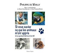 Si vous saviez ce que les animaux m'ont appris : Et ce que leurs maîtres m'ont dit