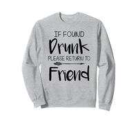 Si Vous Trouvez Ivre, Veuillez Retourner à Un ami Sweatshirt