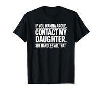 Si Vous Voulez discuter, Contactez My Daughter Funny Parent T-Shirt