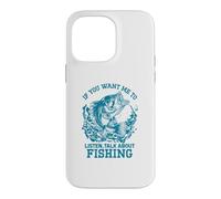 Si Vous Voulez Que Je Vous écoute, Parlez de pêche Coque pour iPhone 14 Pro Max