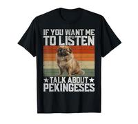 Si Vous Voulez Que Je Vous écoute, Parlez de Pékinois T-Shirt