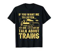 Si Vous Voulez Que j'écoute, Parlez des Trains T-Shirt