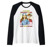 Si Vous Voulez Un Petit déjeuner au lit, dormez dans la Cuisine rétro Amusante Manche Raglan