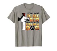 Si Vous Voulez Voir Dieu, Regardez Simplement dans Les Yeux d'un Chien T-Shirt
