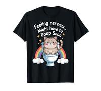 Si Vous Vous sentez nerveux, Vous devrez Peut-être bientôt Faire Caca avec Funny Cat Rainbow T-Shirt