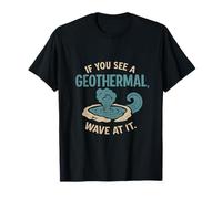 Si Vous voyez Une géothermie, Wave at It Science Graphic T-Shirt