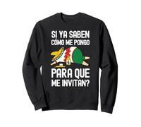 Si Ya Saben Como Me Pongo Para Que Me Invitan Bière Mexicaine Sweatshirt