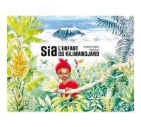 Sia, l'enfant du Kilimandjaro Bernard Germain (Auteur)