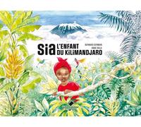 Sia, l'enfant du Kilimandjaro - Bernard Germain - Du Mont-Blanc - cartonné - Contes et légendes jeunesse