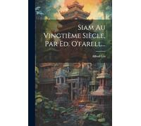 Siam Au Vingtième Siècle, Par Ed. O'farell...