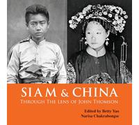 Siam & China Through The Lens Of John Thomson