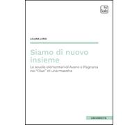 Siamo di nuovo insieme. Le scuole elementari di Avane e Pagnana nei Diari di una maestra
