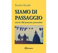 Siamo di passaggio. Storie dal passato prossimo