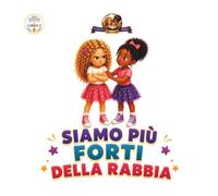 Siamo più Forti della Rabbia: Una Storia sulla Rabbia l'Amicizia e il Potere di Scegliere