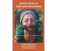 Siamo Quello Che Non Mangiamo: Al Suolo, Alle Persone, Alla Diversità, Alla Vita. (Italian Edition)