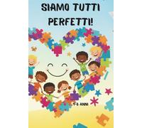 Siamo Tutti Perfetti!: 5 Avventure per Amare le Nostre Differenze