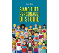 Siamo Tutti Personaggi Di Storie