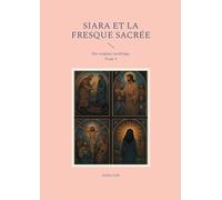 Siara et la fresque sacrée: Des origines au déluge, Tome 1