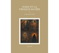 Siara et la fresque sacrée: Les patriarches, Tome 3
